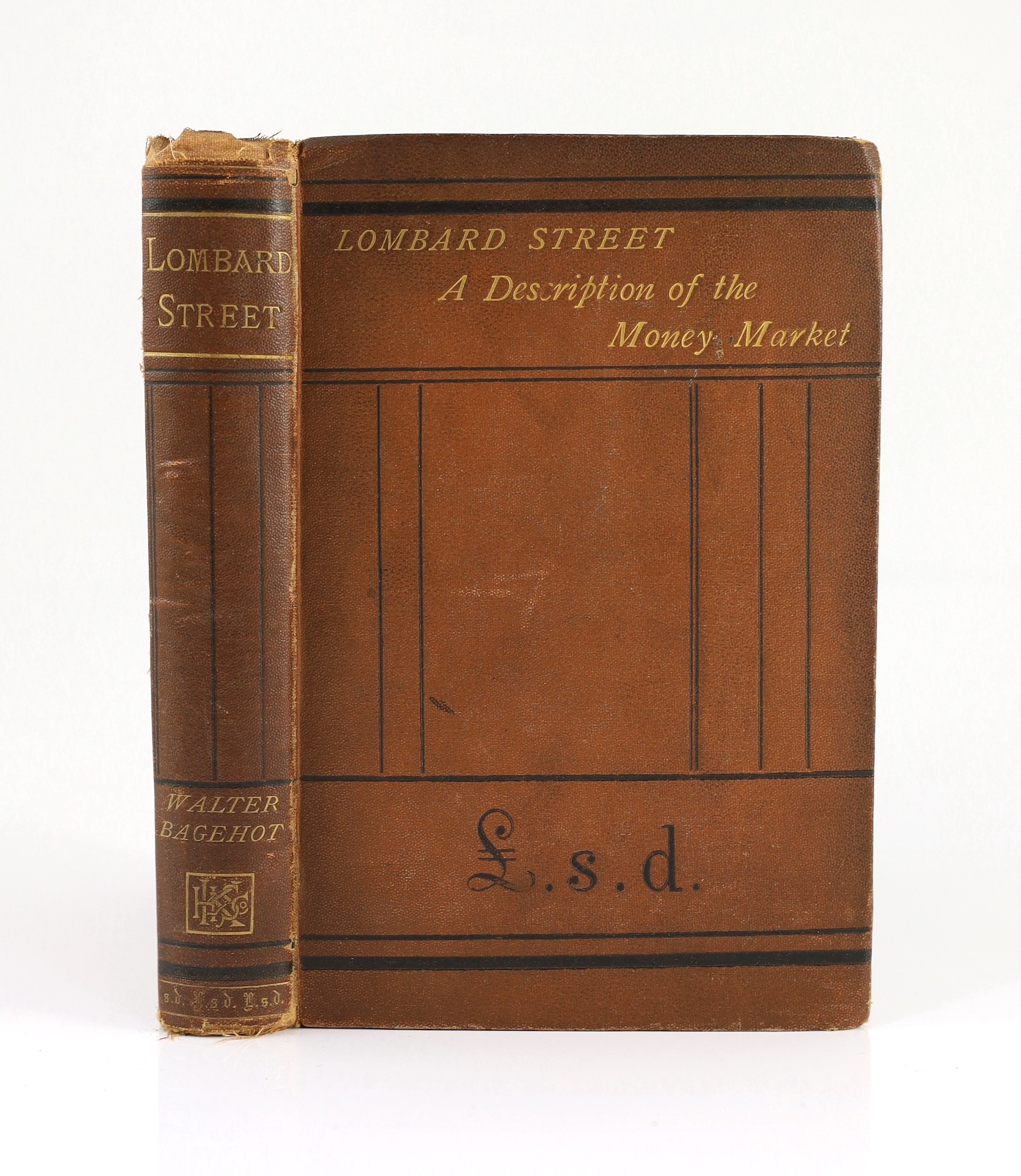 Bagehot, Walter - Lombard Street: a description of the money market. First edition. half title, publisher's 32pp. catalogue (1893) and printer's advert leaf; original gilt-lettered cloth, cr.8vo. Henry S. King, 1873